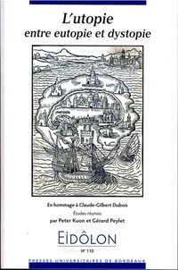 Peter Kuon et Gérard Peylet - Eidôlon N° 110 : L'utopie entre eutopie et dystopie - En hommage à Claude-Gilbert Dubois.