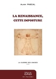 Alain Pascal - La guerre des gnoses - Tome 3, La Renaissance, cette imposture.