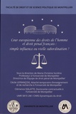 Marie-Christine Sordino et Cécile Lefrançois - Cour européenne des droits de l'homme et droit pénal français : simple influence ou réelle subordination ? - Colloque du 16 mars 2018.