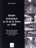 Bernard Védry - Balade écologique au fil de la Seine en 1900 - Petite histoire illustrée de l'assainissement de la région parisienne il y a cent ans.