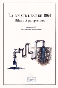 Bernard Drobenko - La loi sur l'eau de 1964 - Bilans et perspectives.