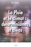 Guy Bédiot - La pluie et le climat : déterminismes et aléas.