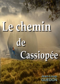 Jean-Loup Guédon - Le chemin de Cassiopée - Nouvelle, aventure, escalade.