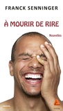 Franck Senninger - A mourir de rire.