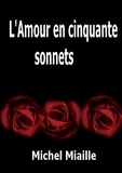 Michel Miaille - L'Amour en cinquante sonnets.