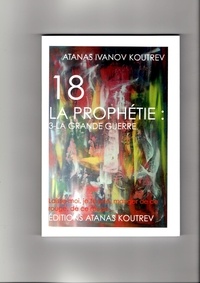 Koutrev atanas I. - 18 LA PROPHÉTIE: 3-LA GRANDE GUERRE.