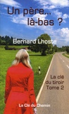 Bernard Lhoste - La clé du tiroir Tome 2 : Un père... la-bas ?.