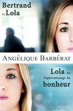 Angélique Barbérat - Coffret Bertrand et Lola - Lola ou l'apprentissage du bonheur.