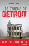 Jérôme Loubry - Les Chiens de Détroit.