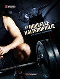 Renaud Lechevalier - La nouvelle haltérophilie - Guide pratique et usages multiples.