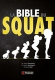 Aaron Horschig et Kevin Sonthana - La bible du squat - Le guide ultime pour maîtriser le squat et trouver votre force optimale.