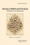 Chouiref Tayeb - Travail et spiritualité en Islam - Apprendre à les harmoniser.