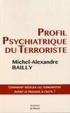Michel-Alexandre Bailly - Profil psychiatrique du terroriste - Comment déceler les terroristes avant le passage à l'acte ?.
