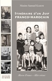 Samuel-Nissim Kakon - Itinéraire d'un Juif franco-marocain - Maroc-France, aller-retour.