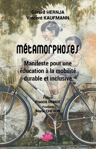Gérard Hernja et Vincent Kaufmann - Métamorphoses - Manifeste pour une éducation à la mobilité durable et inclusive.