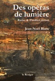Jean-Noël Blanc - Des opéras de lumière - Ravier & Thiollier, roman.