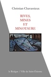 Christian Chavassieux - Rives, mines et minotaure.