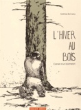 Mathias Bonneau - L'hiver au bois - Carnet d'un bûcheron.