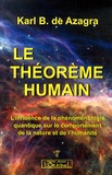 Karl de Azagra - Le théorème humain - L'influence de la phénoménologie quantique sur le comportement de la nature et de l'humanité.