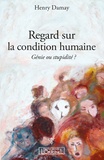 Henry Damay - Regard sur la condition humaine : génie ou stupidité ?.