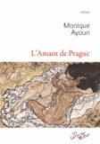 Monique Ayoun - L'Amant de Prague.