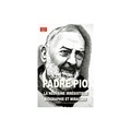 Thierry Fourchaud - Padre Pio - Neuvaine irrésistible, biographie et miracles.