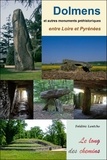 Frédéric Lontcho - Dolmens et autres monuments de la Préhistoire entre Loire et Pyrenees.