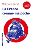 Willy von Beruf - La France comme ma poche - Un roman pour revenir de tout sans bouger de chez soi.