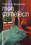 Francis de Miomandre - Mon caméléon.