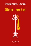 Emmanuel Bove - Mes amis - Suivi de Un autre ami.