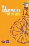 François Mougenot - Ma Grammaire fait du Vélo.
