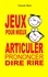 Claude Marc - Jeux pour mieux articuler, prononcer, dire, rire.