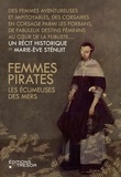 Marie-Eve Sténuit - Femmes pirates - Les écumeuses des mers.
