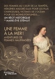 Marie-Eve Sténuit - Une femme à la mer ! - Aventures de femmes naufragées.