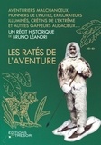 Bruno Léandri - Les ratés de l'aventure - Aventuriers malchanceux, pionniers maladroits, explorateurs illuminés....