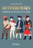 Marie-Claire Javoy - Les affranchies - Femmes au masculin pluriel.