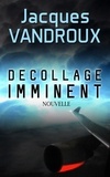Jacques Vandroux - Décollage Imminent.