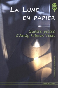 Andy Kihoon Yoon - La lune en papier - Quatre pièces.