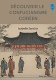 Isabelle Sancho - Découvrir le confucianisme coréen.