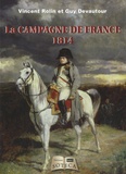 Vincent Rolin et Guy Devautour - La campagne de France 1814.