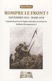 Rémy Porte - Rompre le front ? - Novembre 1914-mars 1918 : Comment percer les lignes ennemies et retrouver la liberté de manoeuvre ?.