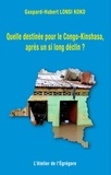 Gaspard-Hubert Lonsi Koko - Quelle destinée pour le Congo-Kinshasa, après un si long déclin ?.