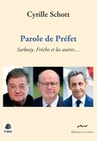Cyrille Schott - Parole de préfet - Sarkozy, Frêche et les autres....