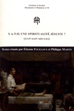 Etienne Fouilloux et Philippe Martin - Y a-t-il une spiritualité jésuite (XVIe-XXIe siècles) - Actes des journées d'étude organisées par le Conseil scientifique de la Collection jésuite des Fontaines et le Laboratoire de Recherche Historique Rhône-Alpes Lyon, 23-24 octobre 2014.