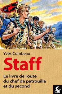 Yves Combeau - Staff, le livre de route du chef de patrouille et du second.