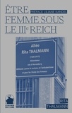 Rita Thalmann - Etre femme sous le IIIe Reich.