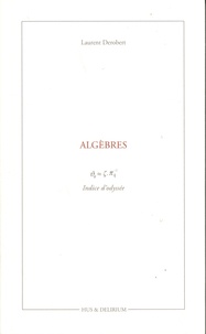 Laurent Derobert - Algèbres / Géométries - Indice d'odyssée / Voies réelles et rêvées.