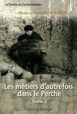 Claude Hamelin et Gwénaëlle Hamelin - Les métiers d'autrefois dans le Perche - Tome 2.