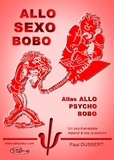 Paul Dussert - ALLO SEXO BOBO alias Allo Psycho Bobo.