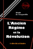 Alexis de Tocqueville - L’Ancien Régime et la Révolution [édition intégrale revue et mise à jour].